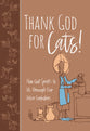 Thank God For Cats!: How God Speaks to Us Through Our Feline Furbabies