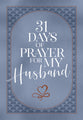 31 Days of Prayer For My Husband