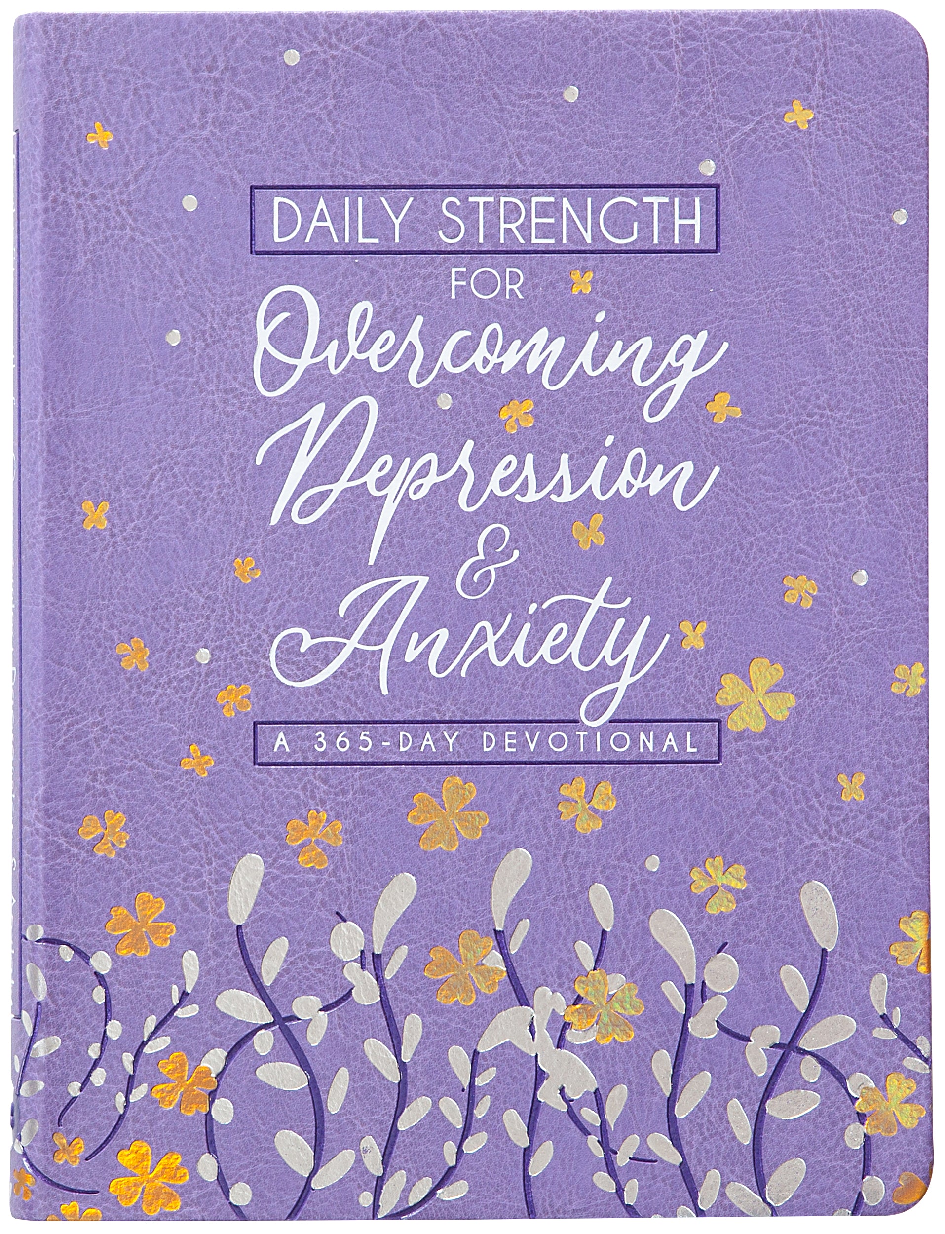 Daily Strength For Overcoming Depression & Anxiety: A 365-Day Devotional