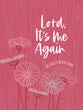Lord It's Me Again: 365 Daily Devotions (Ziparound)