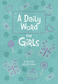 A Daily Word For Girls: A 365-Day Devotional