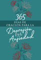 365 Dias De Oracin Para La Depresion Y La Ansiedad (Spanish)