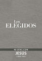 Elegidos, Los #03: 40 Das Con Jesus (The Chosen Series) (Spanish)