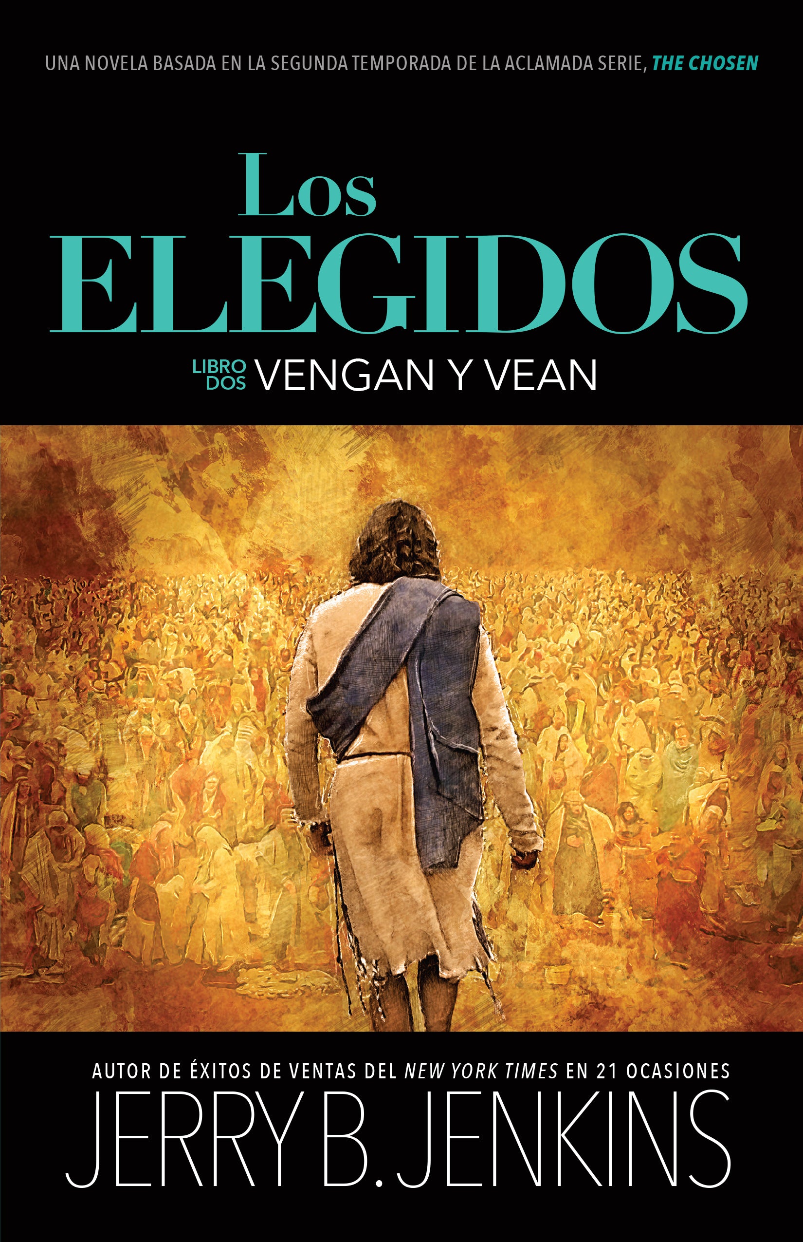 Elegidos, Los: Vengan Y Vean: Una Novela Basada En La Segunda Temporada De La Aclamada Serie the Chosen Season 2 (The Chosen Series) (Spanish)