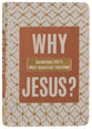 Why Jesus?: Answering Life's Most Important Question