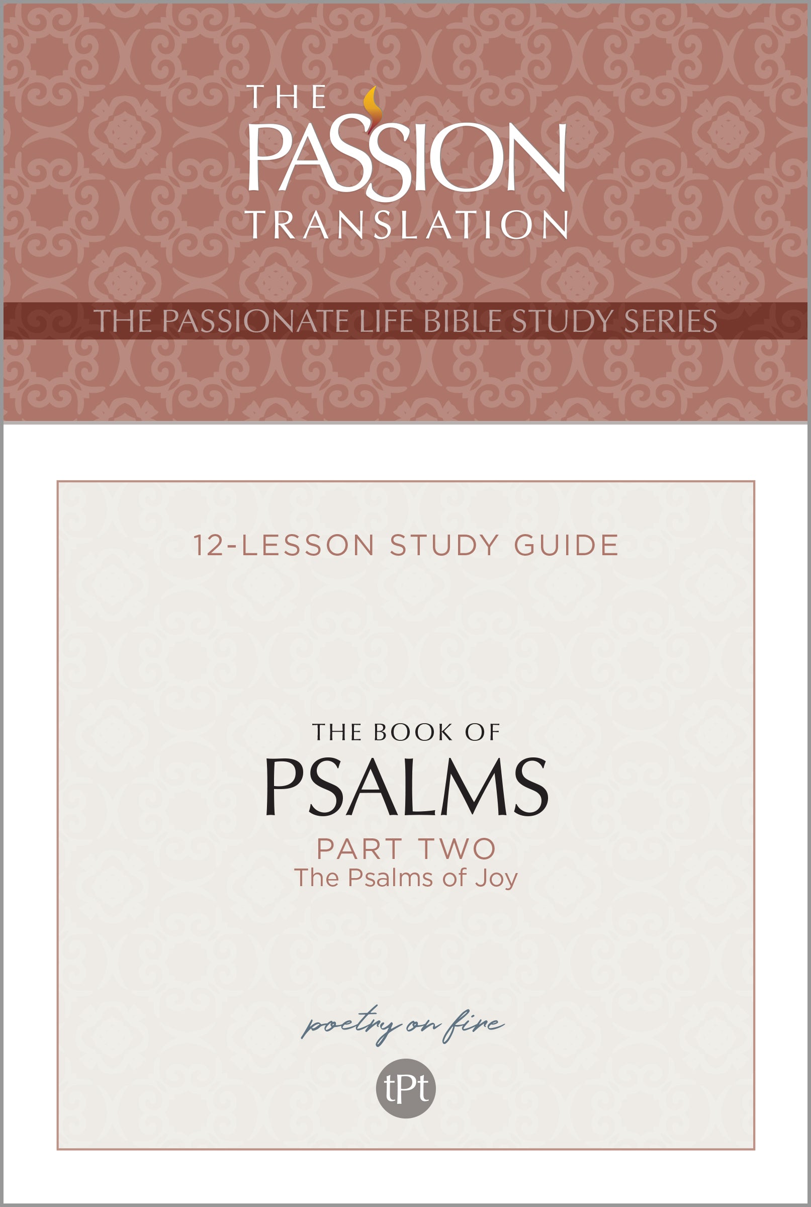 Book of Psalms Part 2: (TPT, 12 Lesson Study Guide) (The Passionate Life Bible Study Series)