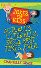 Jokes For Kids: Actually. Literally. Srsly. Best. Jokes. Ever.