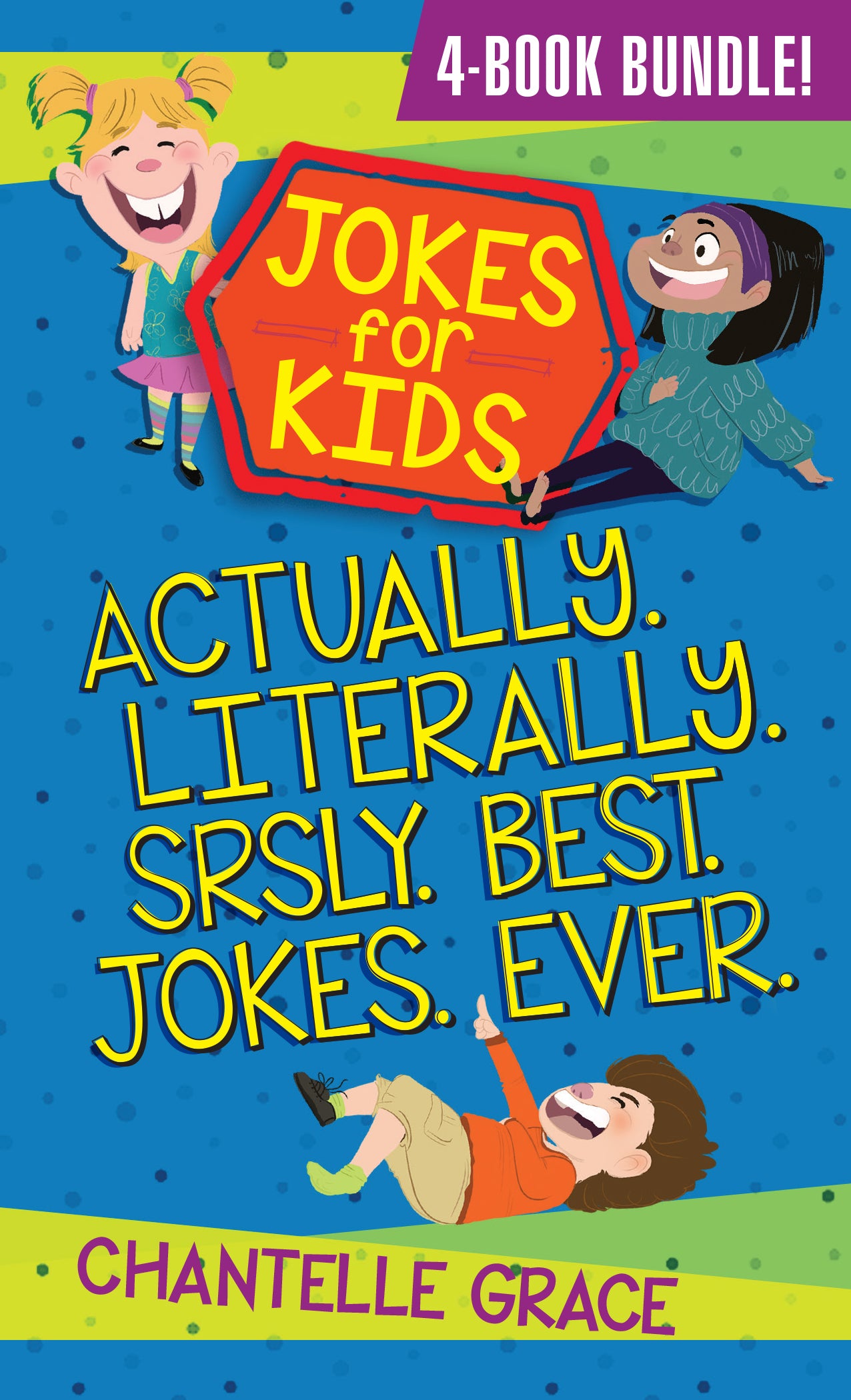 Jokes For Kids: Actually. Literally. Srsly. Best. Jokes. Ever.