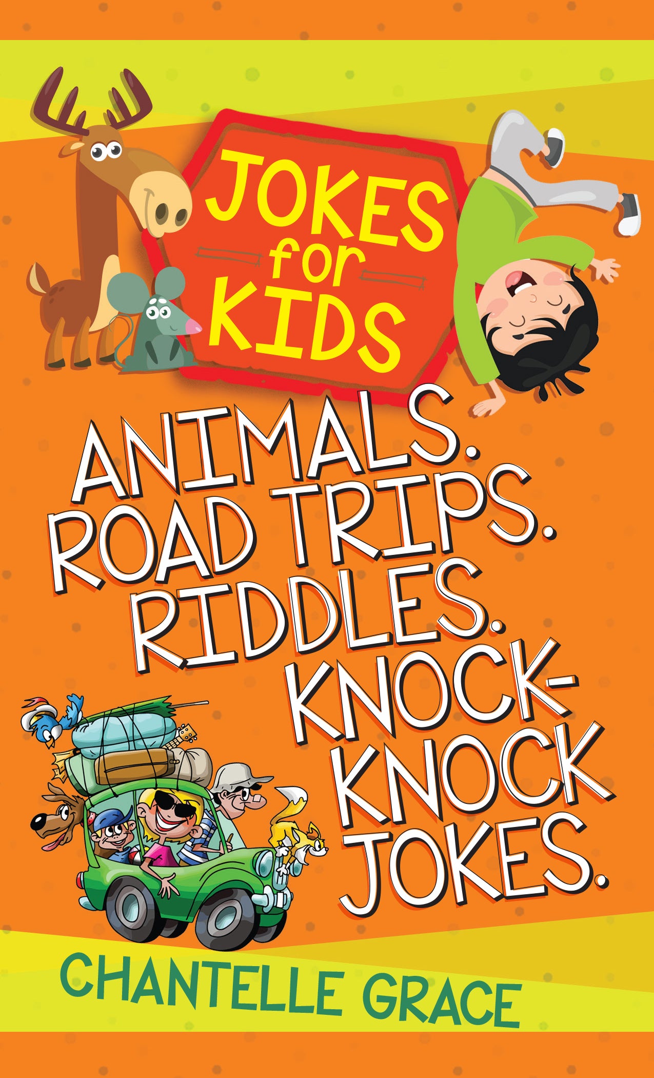 Jokes For Kids: Animals. Road Trips. Riddles. Knock-Knock Jokes.