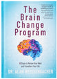 The Brain Change Program: 6 Steps To Renew Your Mind And Transform Your Life
