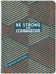 Be Strong and Courageous: 365 Daily Devotions