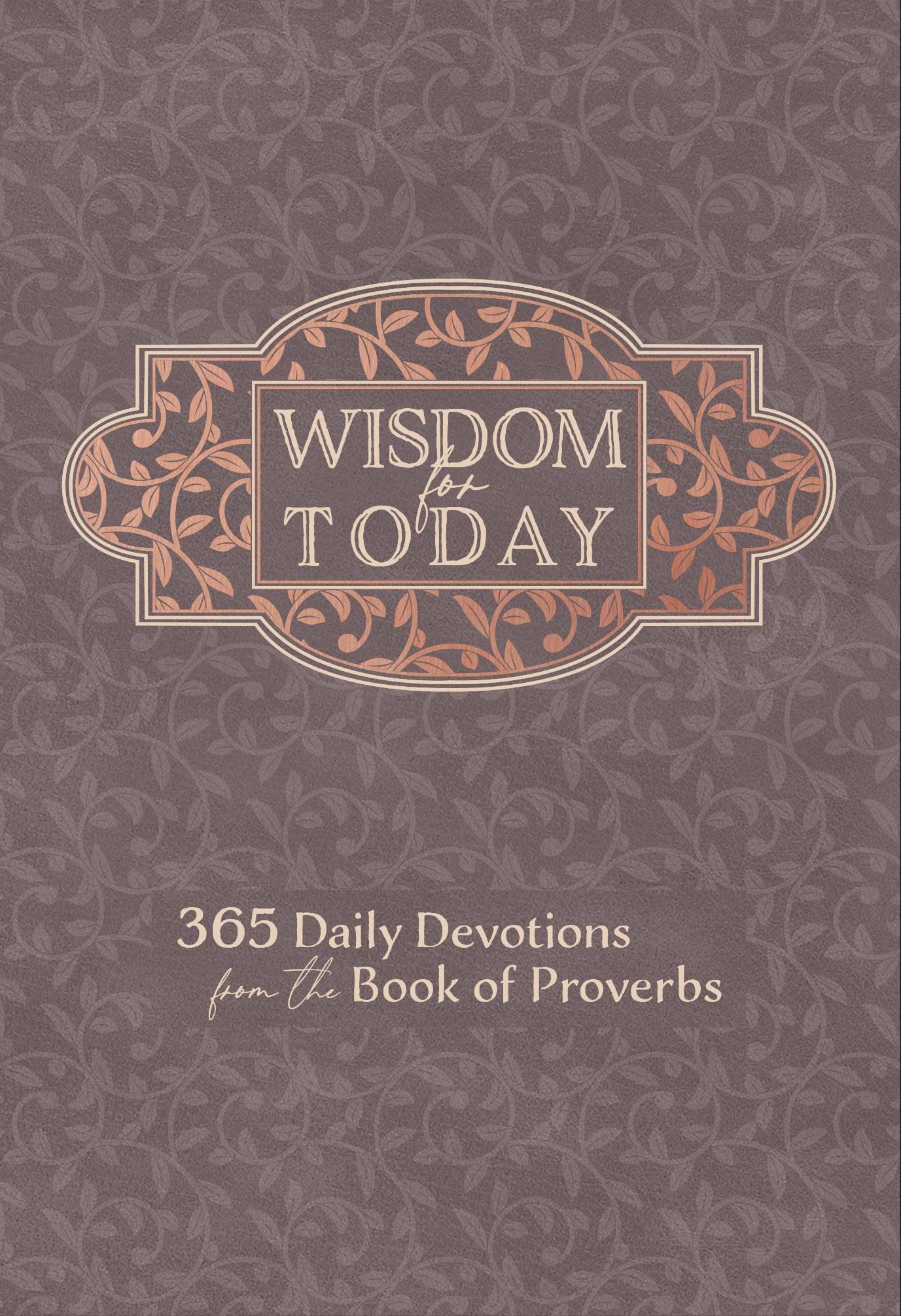 Wisdom For Today: 365 Devotions From the Book of Proverbs