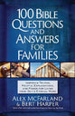 100 Bible Questions and Answers For Families: Inspiring Truths, Helpful Explanations, and Power For Living From God's Eternal Word