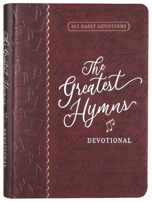 The Greatest Hymns Devotional: 365 Daily Devotions