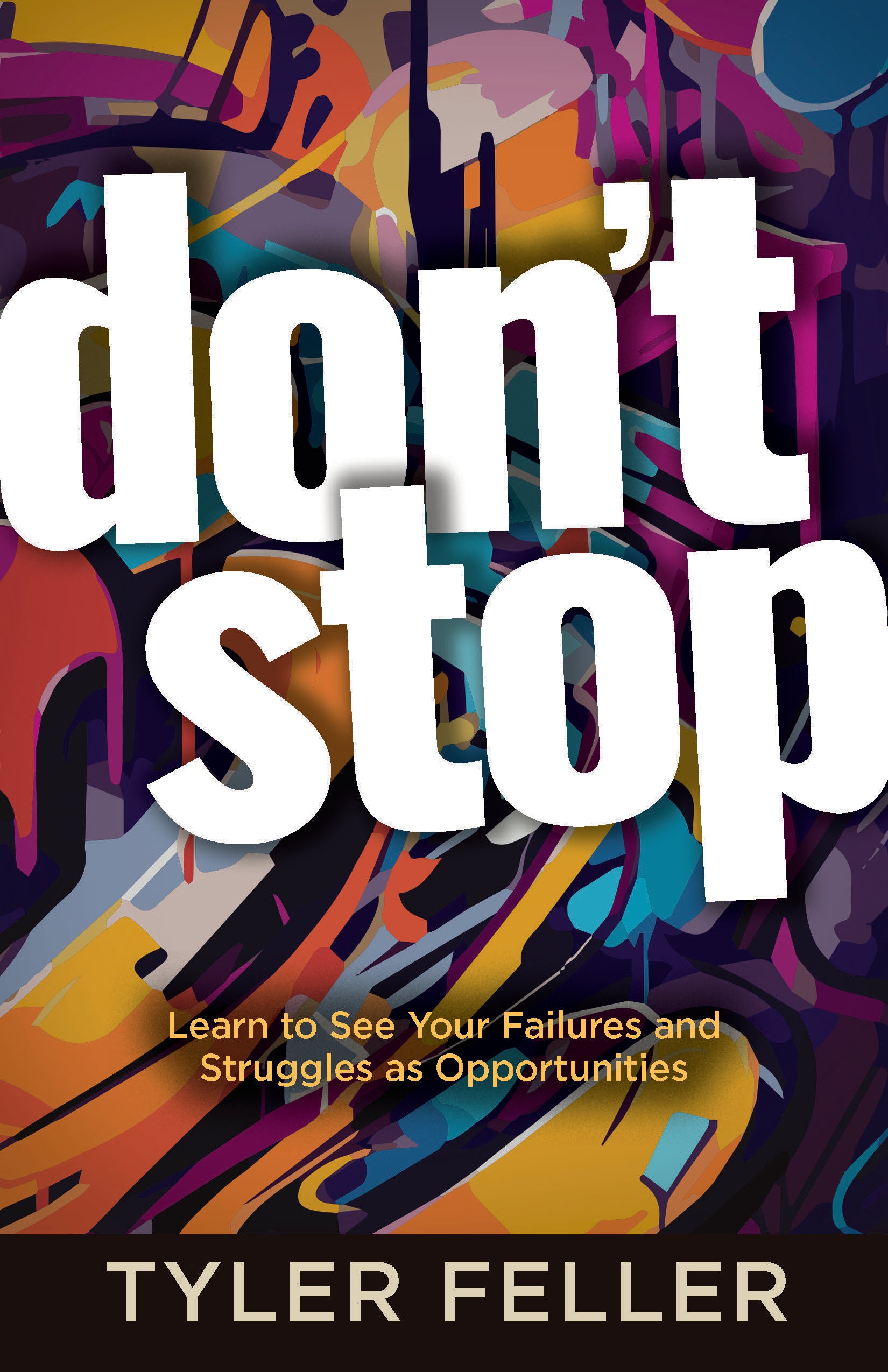 Don’t Stop: Learn to See Your Failures and Struggles as Opportunities