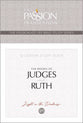 The Books of Judges and Ruth: (TPT, 12 Week Study Guide) (The Passionate Life Bible Study Series)