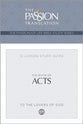The Book of Acts: (TPT, 12 Lesson Study Guide) (The Passionate Life Bible Study Series)