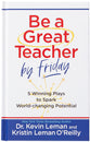Be a Great Teacher by Friday: 5 Winning Plays to Spark World-Changing Potential