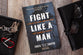 Fight Like a Man: A Bold, Biblical Battle Plan for Personal Purity