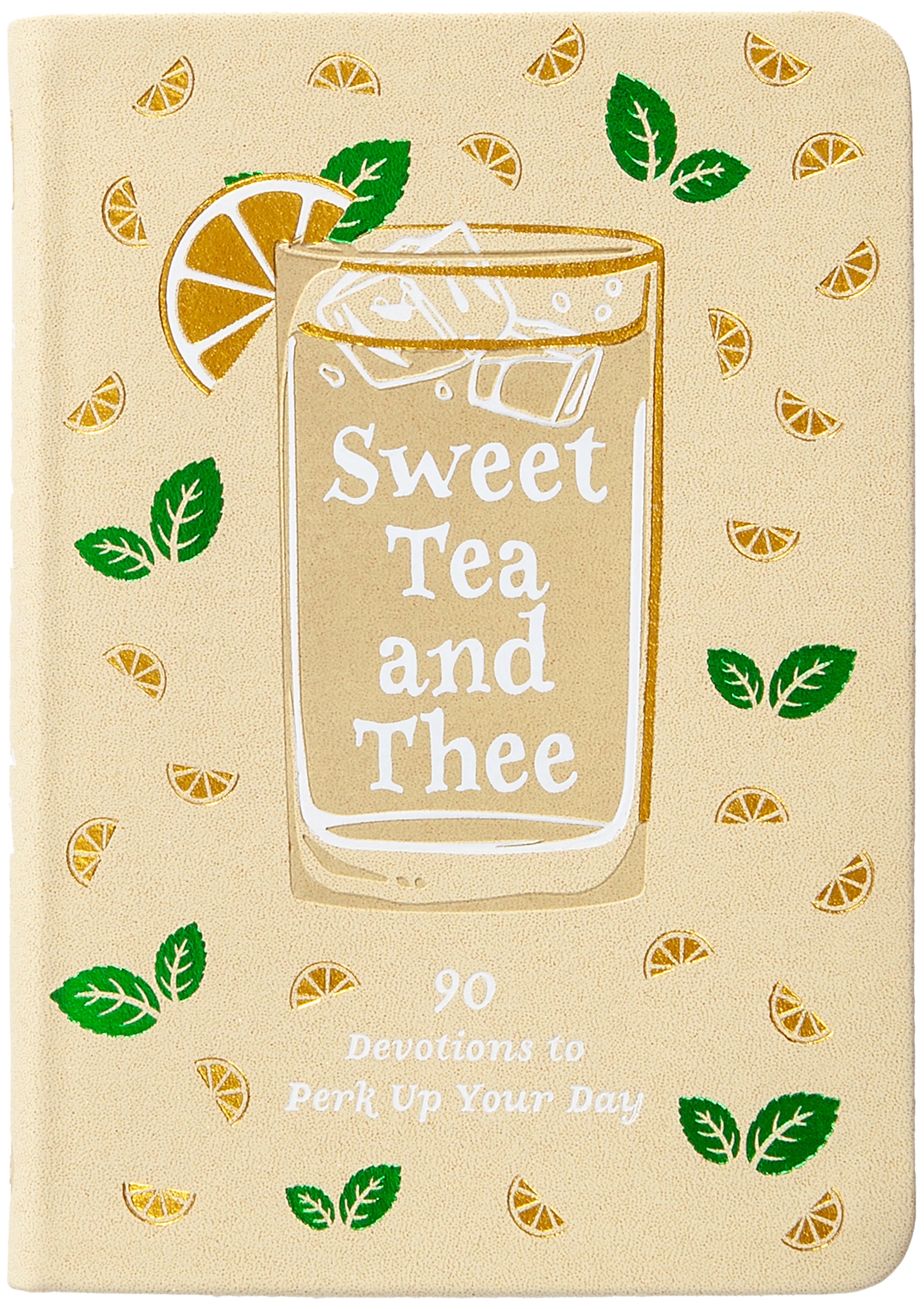 Sweet Tea and Thee: 90 Devotions to Perk Up Your Day