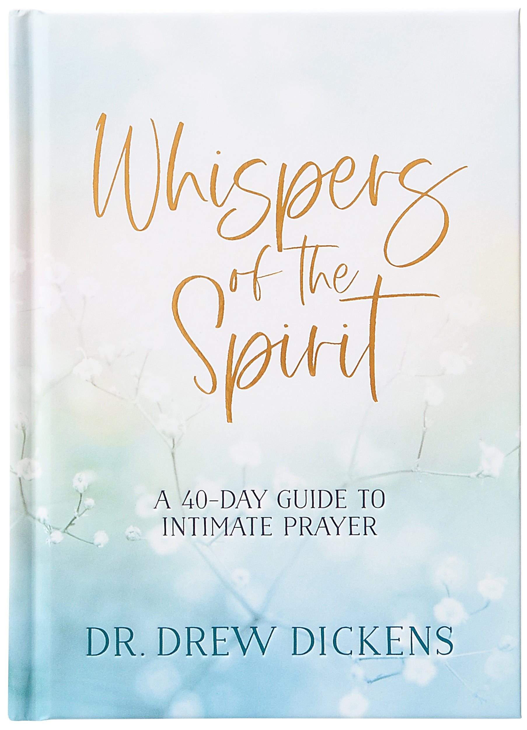 Whispers of the Spirit: A 40-Day Guide to Intimate Prayer