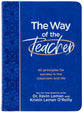 The Way of the Teacher: 40 Principles for Success in the Classroom and Life