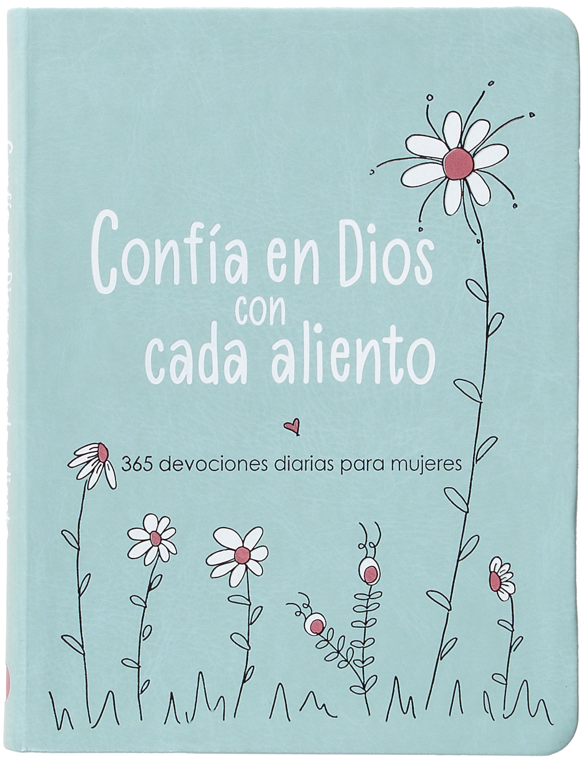 Confía en Dios con Cada Aliento: 365 Devociones Diarias para Mujeres (Spanish Edition)