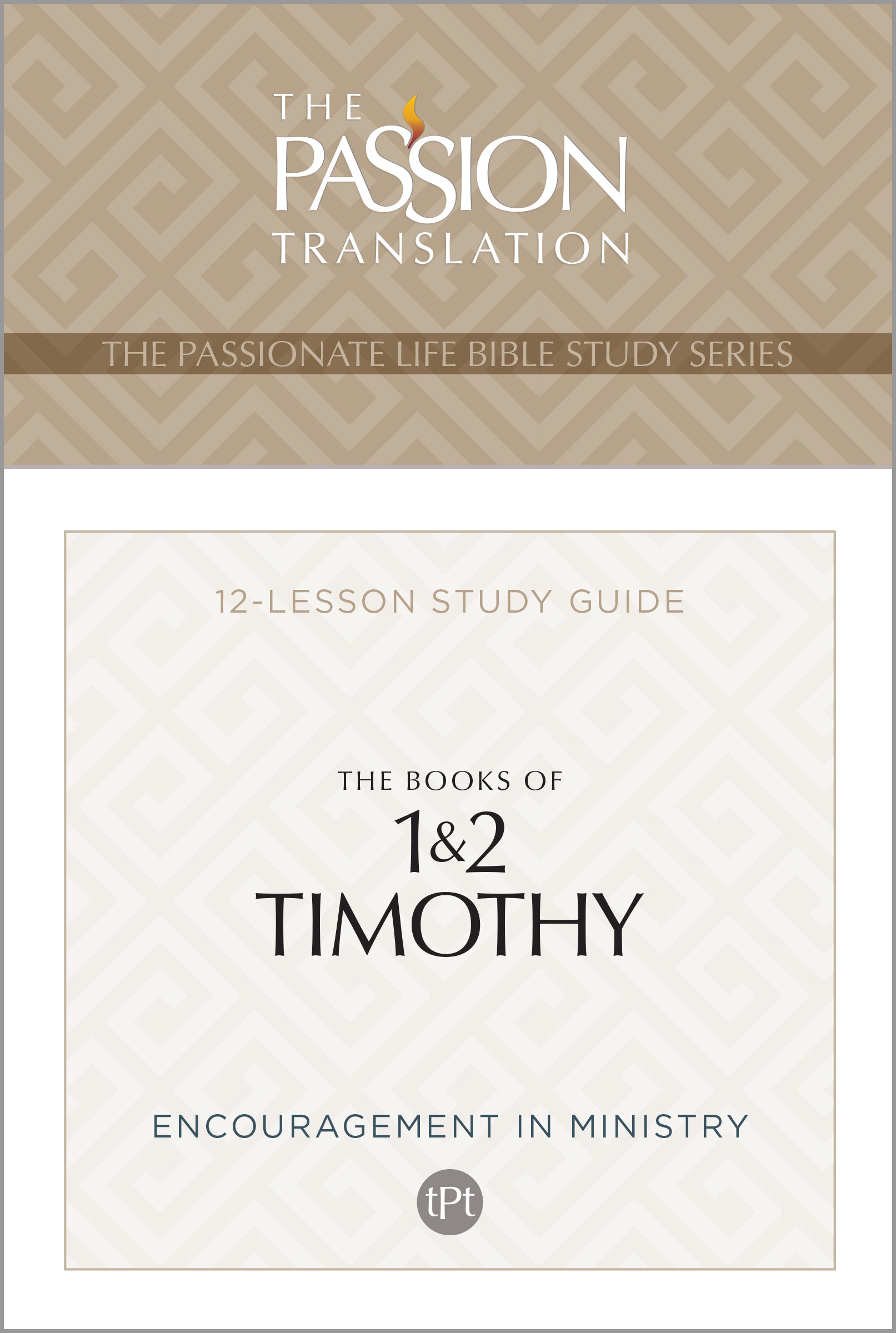 The Books of 1 & 2 Timothy: (TPT, 12 Lesson Study Guide) (The Passionate Life Bible Study Series)