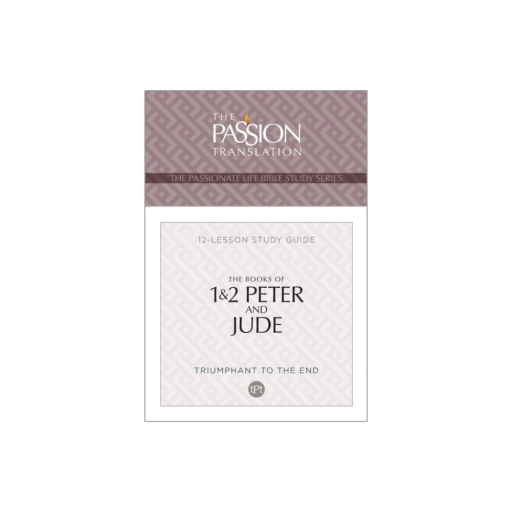 The Books of 1 & 2 Peter and Jude: (TPT, 12 Lesson Study Guide) (The Passionate Life Bible Study Series)