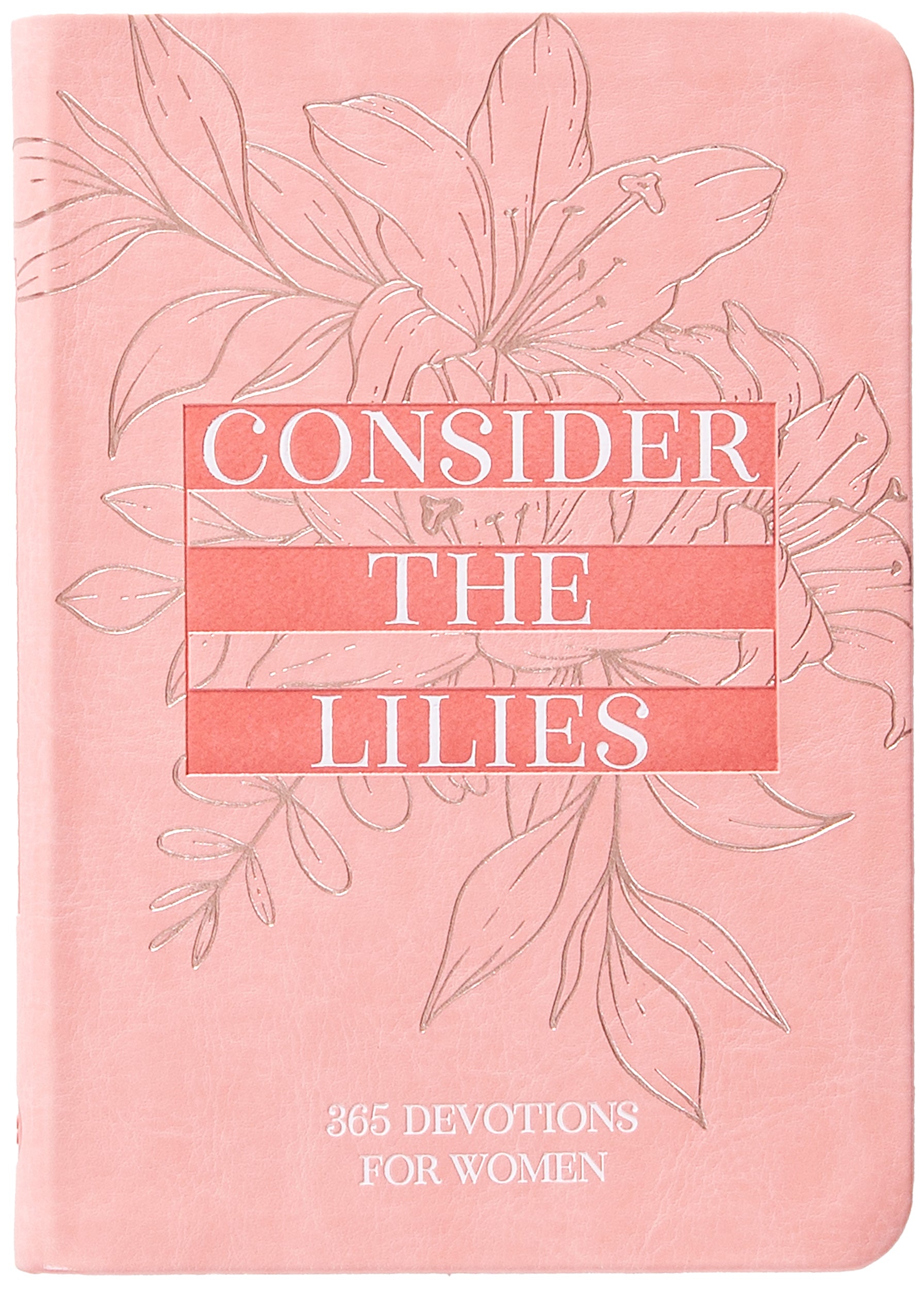 Consider the Lilies: 365 Devotions for Women