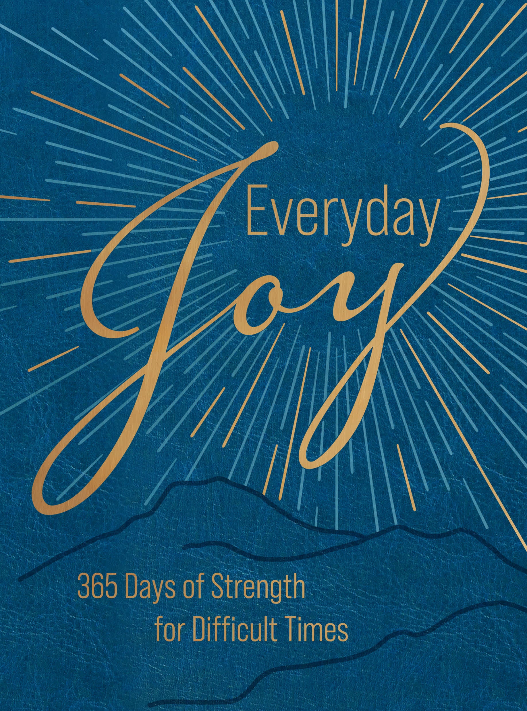 Everyday Joy: 365 Days of Strength for Difficult Times