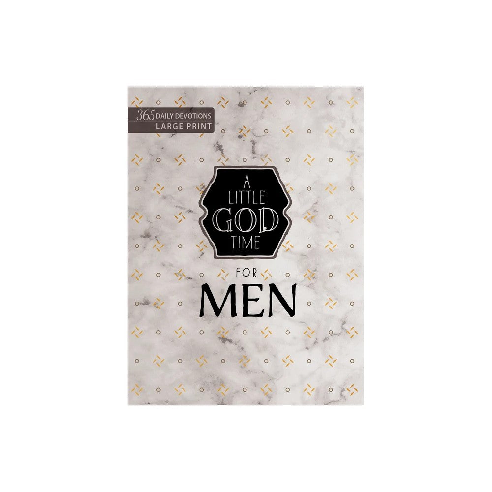 A Little God Time For Men: 365 Daily Devotions (Large Print Edition)
