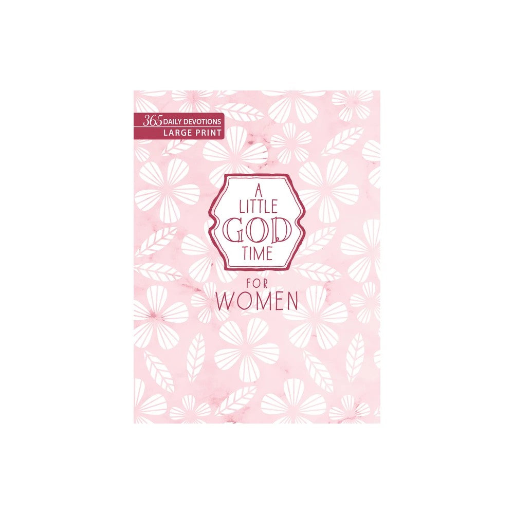A Little God Time For Women: 365 Daily Devotions (Large Print Edition)