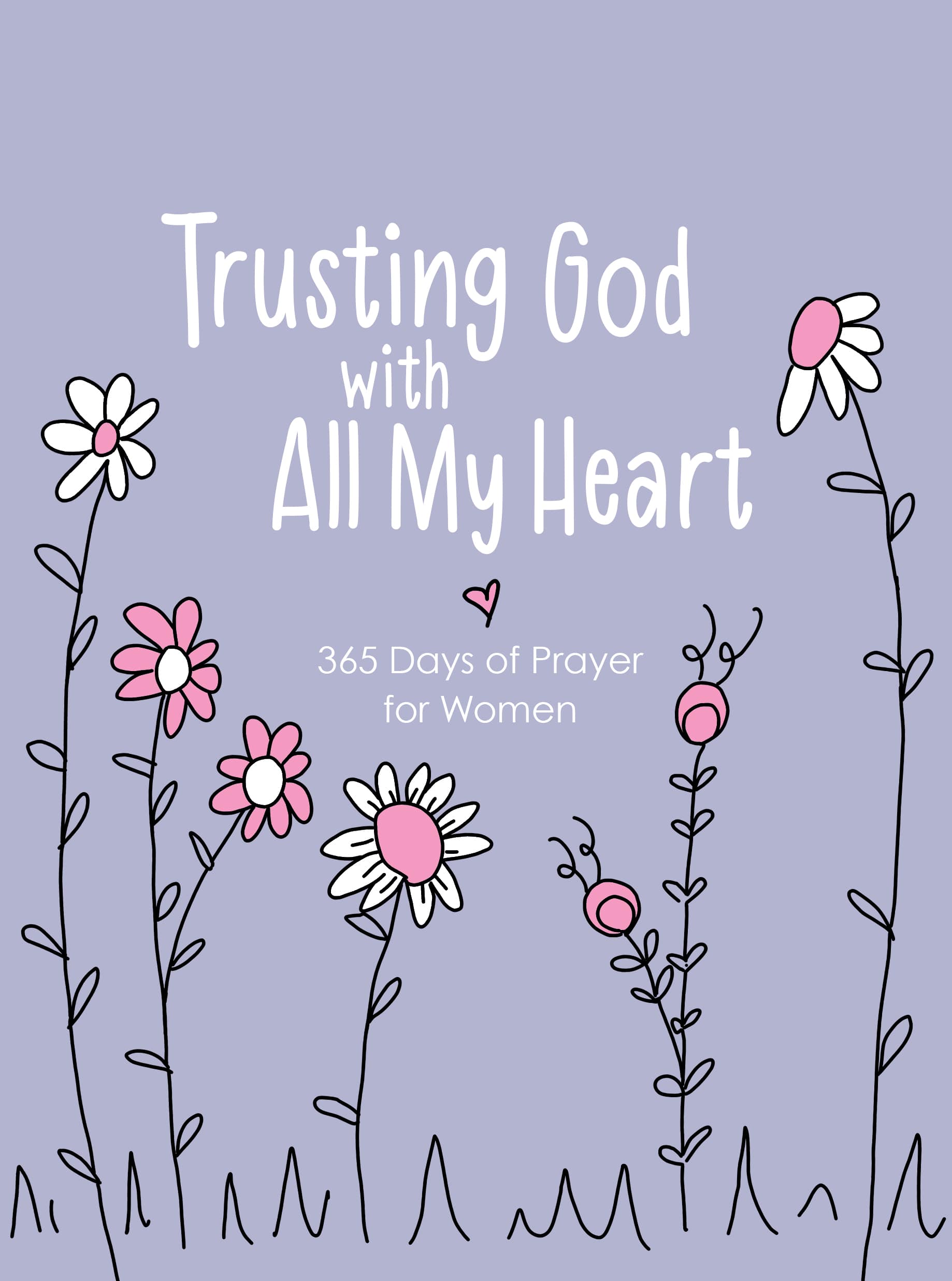 Trusting God with All My Heart: 365 Days of Prayer for Women