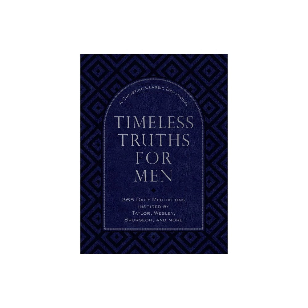 Timeless Truths for Men: A Christian Classics Devotional