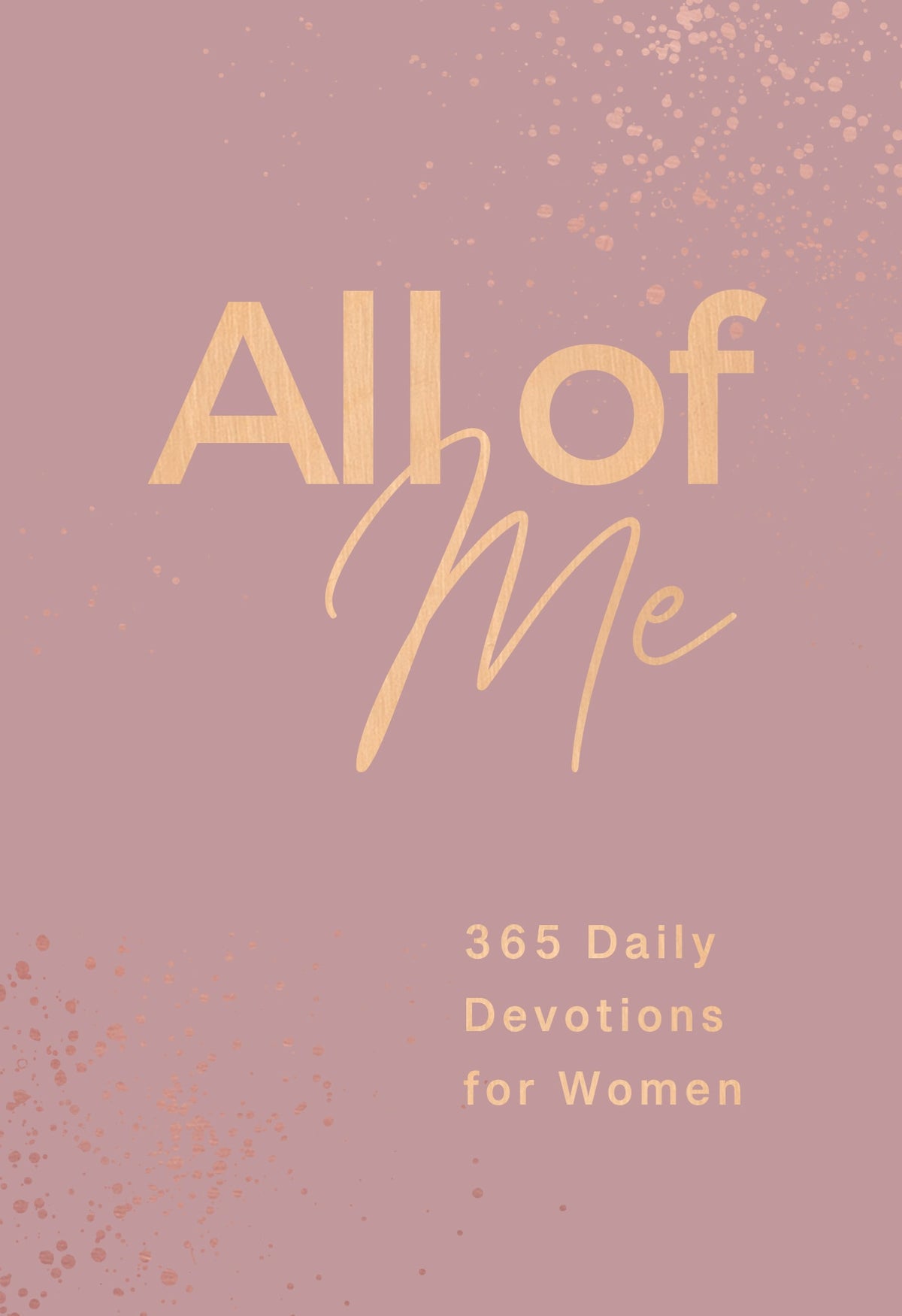 All of Me: 365 Daily Devotions for Women