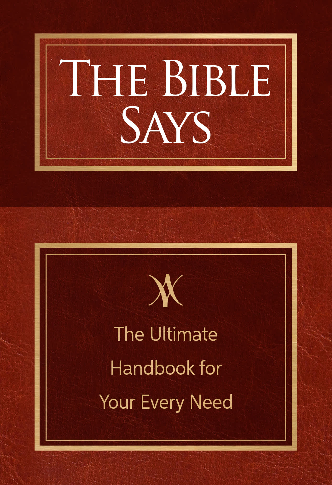 The Bible Says: The Ultimate Handbook for Your Every Need