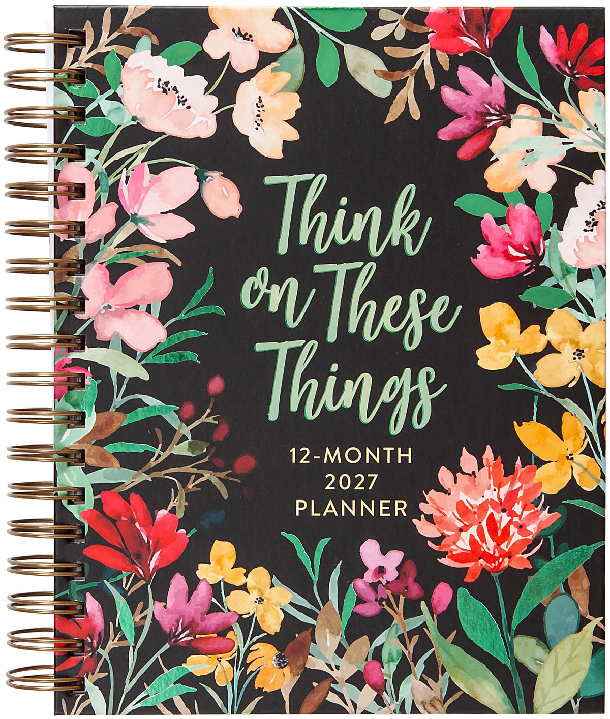 2027 12-Month Weekly Diary/Planner: Think on These Things (Floral)