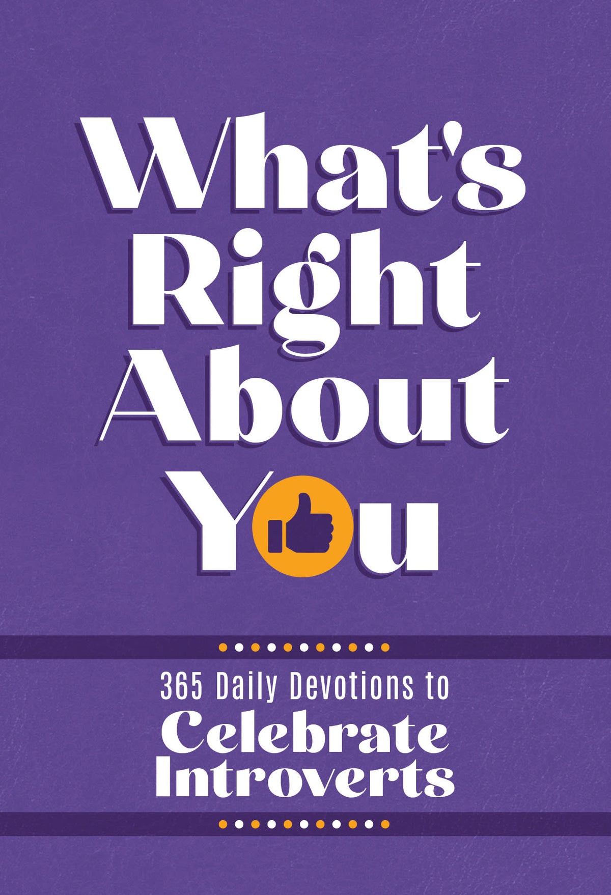What's Right about You: 365 Daily Devotions for Introverts