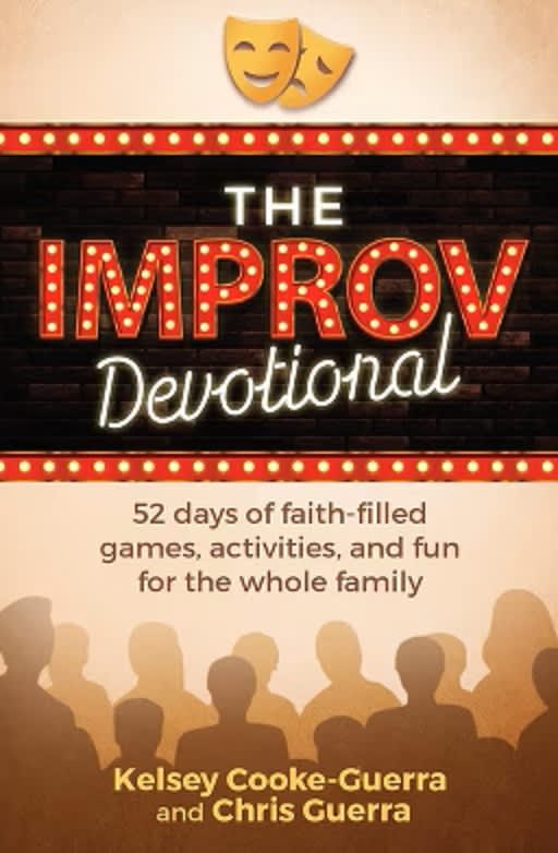 The Improv Devotional: 52 Weeks of Faith-Filled Games, Activities, and Fun for the Whole Family