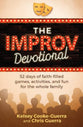 The Improv Devotional: 52 Weeks of Faith-Filled Games, Activities, and Fun for the Whole Family