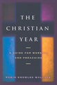 The Christian Year: A Guide For Worship and Preaching
