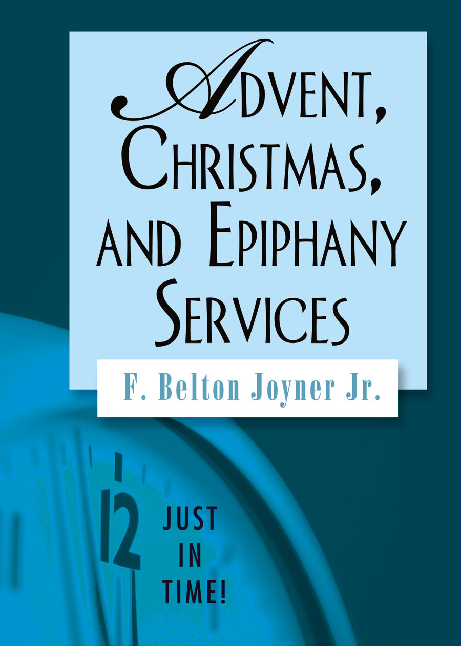 Advent, Christmas, and Epiphany Services (Just In Time Series)