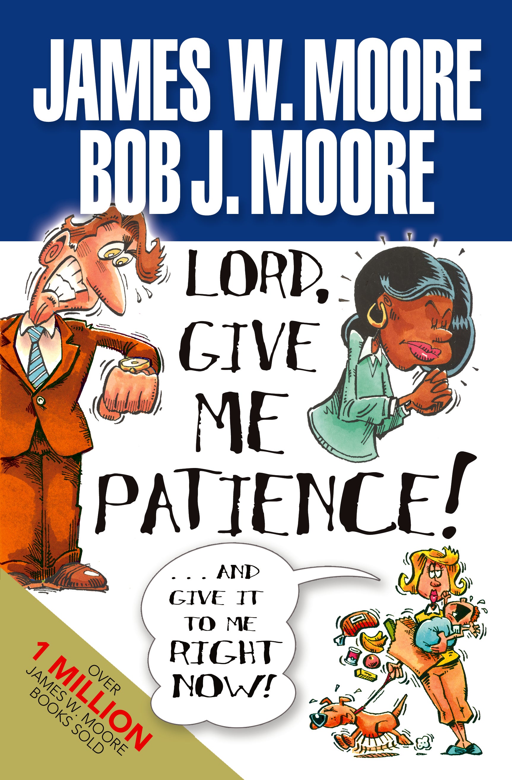 Lord, Give Me Patience!... and Give It to Me Right Now!