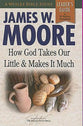 How God Takes Our Little and Makes It Much (Leader's Guide)