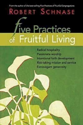 Five Practices of Fruitful Living (Five Practices Of Fruitful Series)