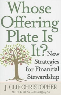 Whose Offering Plate is It?: New Strategies For Financial Stewardship