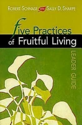 Five Practices of Fruitful Living (Leader Guide) (Five Practices Of Fruitful Series)