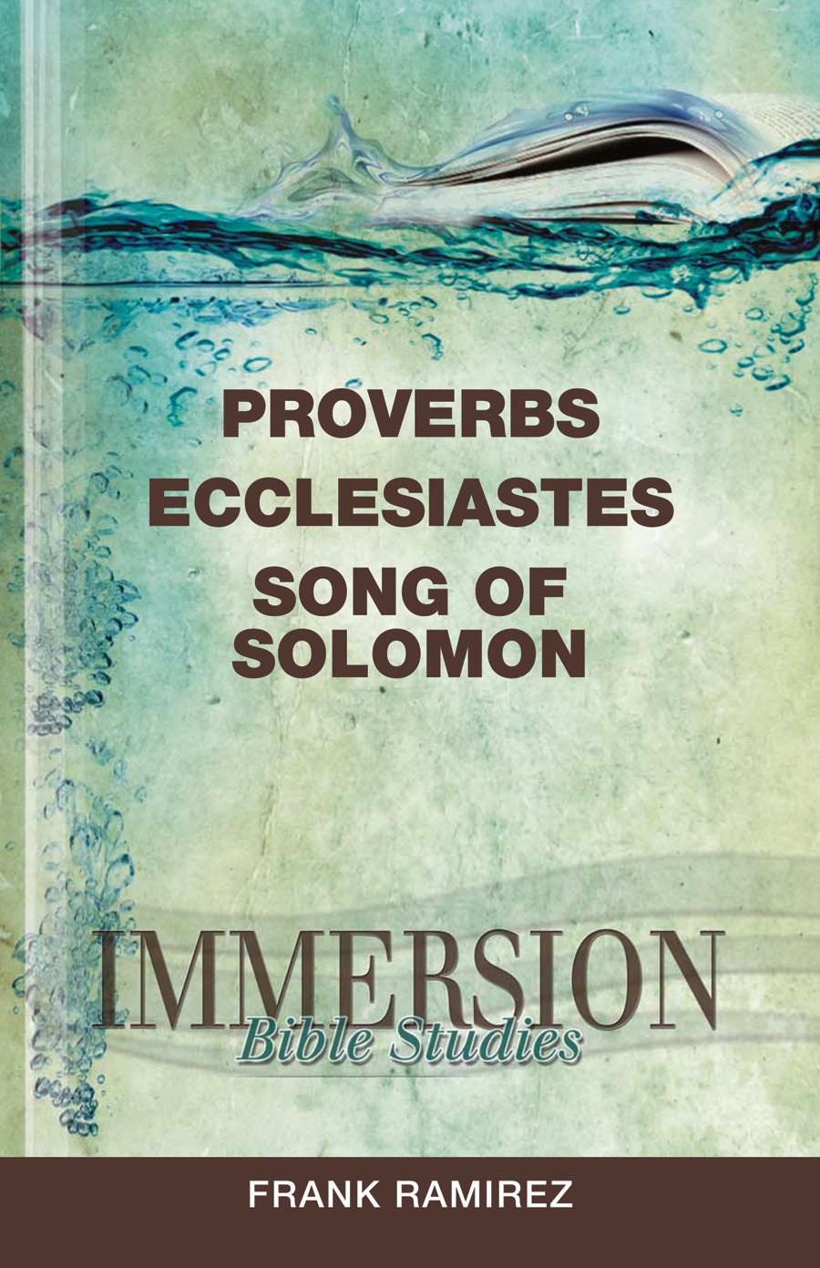 Proverbs, Ecclesiastes, Song of Solomon (Immersion Bible Study Series)