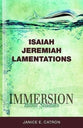 Isaiah, Jeremiah, Lamentations (Immersion Bible Study Series)